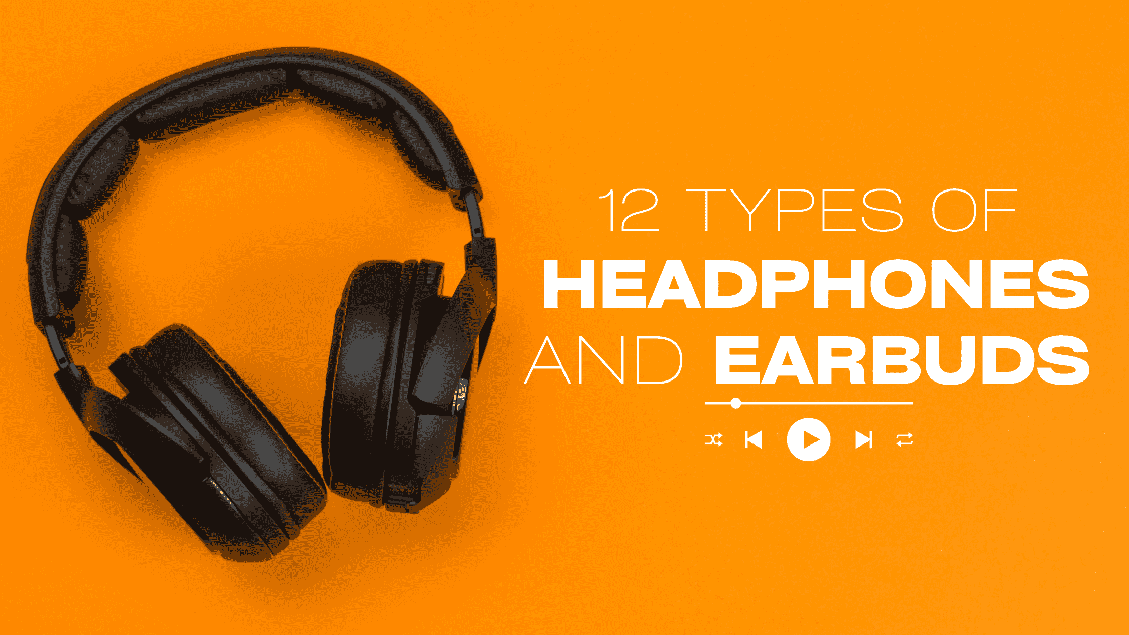 12 Types of Headphones and Earbuds SKUK